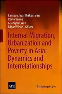 Internal Migration, Urbanization and Poverty in Asia: Dynamics and Interrelationships