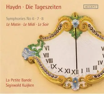 Sigiswald Kuijken, La Petite Bande - Joseph Haydn: Die Tageszeiten - Symphonies Nos. 6, 7, 8 (2012)