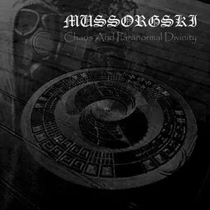 Mussorgski - Chaos And Paranormal Divinity (2011) 