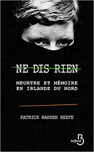 Ne dis rien - Patrick Radden KEEFE