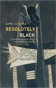 Resolutely Black: Conversations with Francoise Verges