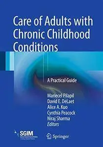 Care of Adults with Chronic Childhood Conditions: A Practical Guide [Repost]