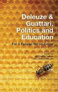 Deleuze and Guattari, Politics and Education: For a People-Yet-to-Come