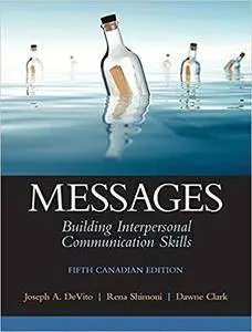 Messages: Building Interpersonal Communication Skills, 5th Canadian Edition