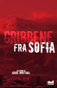 «Gribbene fra Sofia» by Arne Woythal