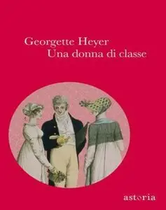 Georgette Heyer - Una donna di classe