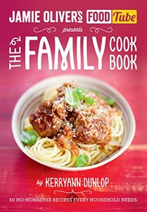 The Jamie's Food Tube the Family Cookbook: 50 No-nonsense Recipes Every Household Needs