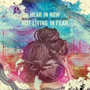 Hear in Now - Not Living in Fear (2017)