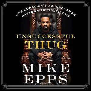 Unsuccessful Thug: One Comedian's Journey from Naptown to Tinseltown [Audiobook]