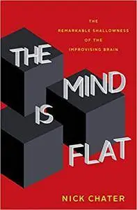 Mind Is Flat: The Remarkable Shallowness of the Improvising Brain