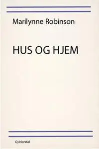 «Hus og hjem» by Marilynne Robinson