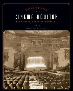 Cinema Houston: From Nickelodeon to Megaplex (Roger Fullington Series in Architecture)