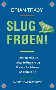 «Slug frøen!» by Brian Tracy