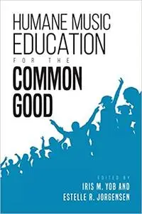 Humane Music Education for the Common Good