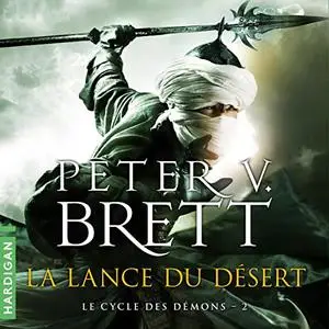 Peter V. Brett, "Le cycle des démons, tome 2 : La lance du désert"