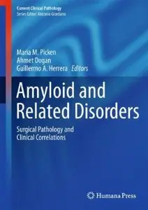 Amyloid and Related Disorders: Surgical Pathology and Clinical Correlations (Current Clinical Pathology) (repost)
