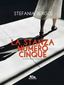 Stefania Bergo - La stanza numero cinque