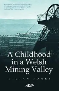 «Childhood in a Welsh Mining Valley» by Vivian Jones