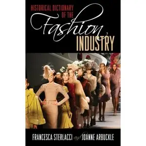   Historical Dictionary of the Fashion Industry (Historical Dictionaries of Professions and Industries)