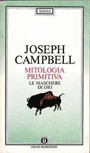 Joseph Campbell - Le maschere di Dio: Mitologia primitiva