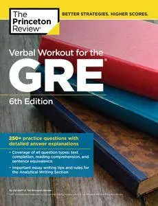 Verbal Workout for the GRE: 250+ Practice Questions with Detailed Answer Explanations (6th Edition)