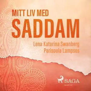 «Mitt liv med Saddam» by Lena Katarina Swanberg,Parisoula Lampsos