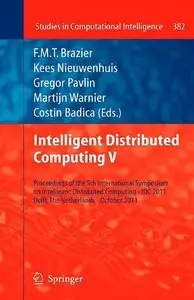 Intelligent Distributed Computing V: Proceedings of the 5th International Symposium on Intelligent Distributed... (repost)