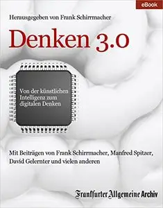 Denken 3.0: Von der künstlichen Intelligenz zum digitalen Denken