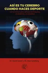 «Así es tu cerebro cuando haces deporte» by Dr. David Grand,Dr. Alan Goldberg