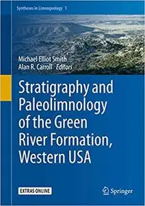 Stratigraphy and Paleolimnology of the Green River Formation, Western USA