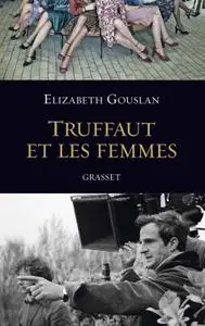 Elizabeth Gouslan, "Truffaut et les femmes"