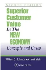 Superior Customer Value in the New Economy: Concepts and Cases (2nd Edition) [Repost]