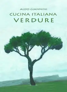 La Cucina Italiana: Verdure di aldo giannini