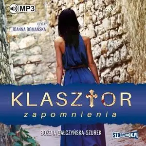 «Klasztor zapomnienia» by Bożena Gałczyńska-Szurek