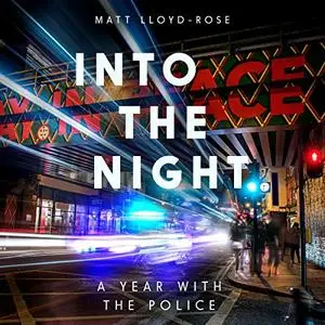 Into the Night: A Year with the Police [Audiobook]