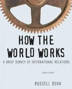 How the World Works: A Brief Survey of International Relations, 2nd edition