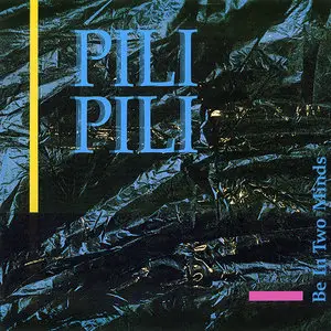 Pili Pili – Be In Two Minds (1988) (16/44 Vinyl Rip)