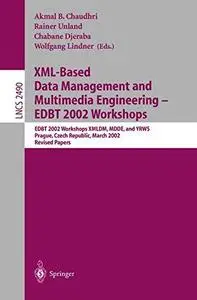 XML-Based Data Management and Multimedia Engineering — EDBT 2002 Workshops: EDBT 2002 Workshops XMLDM, MDDE, and YRWS Prague, C