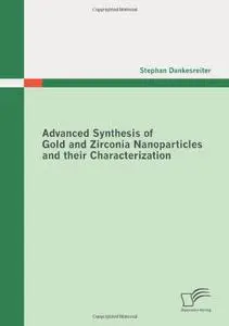 Advanced Synthesis of Gold and Zirconia Nanoparticles and their Characterization