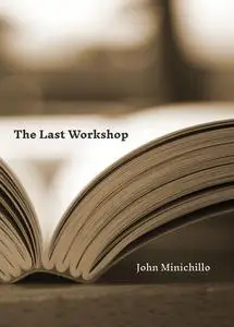 «The Last Workshop» by John Minichillo