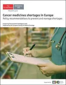 The Economist (Intelligence Unit) - Cancer medicines shortages in Europe (2017)