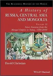 A History of Russia, Central Asia and Mongolia, Volume II: Inner Eurasia from the Mongol Empire to Today, 1260 - 2000