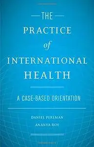 The Practice of International Health: A Case-Based Orientation