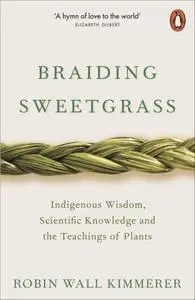 Braiding Sweetgrass: Indigenous Wisdom, Scientific Knowledge and the Teachings of Plants, UK Edition