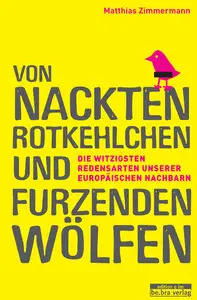 Von nackten Rotkehlchen und furzenden Wölfen - Matthias Zimmermann (2009)