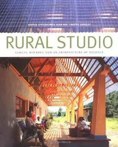 Rural Studio: Samuel Mockbee and an Architecture of Decency (repost)