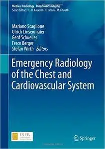 Emergency Radiology of the Chest and Cardiovascular System (Repost)