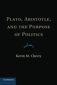 Plato, Aristotle, and the Purpose of Politics