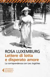 Rosa Luxemburg - Lettere di lotta e disperato amore
