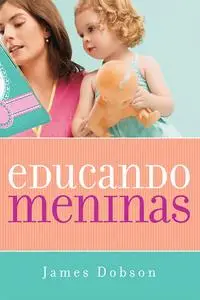 «Educando meninas» by James Dobson